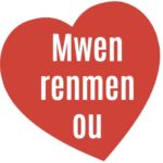 "Mwen renmen ou" is a Haitian Creole phrase that means "I love you."